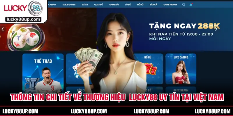 Thông tin chi tiết về thương hiệu  Lucky88 uy tín tại Việt Nam