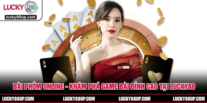 Bài Phỏm Online - Khám Phá Game Bài Đỉnh Cao Tại LUCKY88