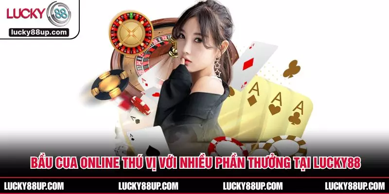 Bầu Cua Online Thú Vị Với Nhiều Phần Thưởng Tại LUCKY88