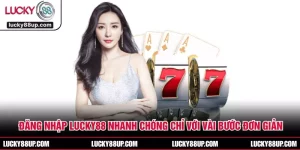 Đăng Nhập LUCKY88 Nhanh Chóng Chỉ Với Vài Bước Đơn Giản