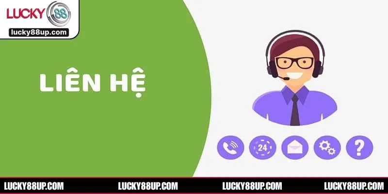 Liên hệ Lucky88 giúp hội viên nhân được hỗ trợ kịp thời 